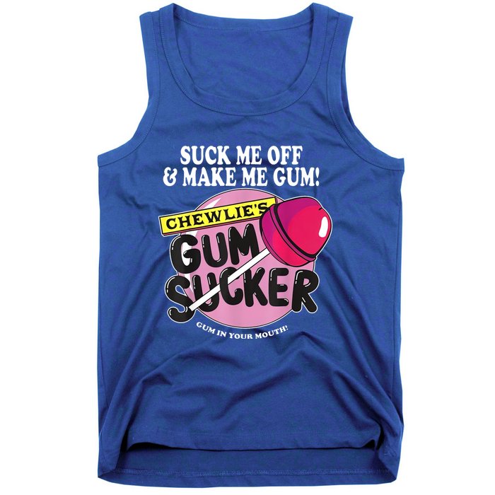 Suck Me Off And Make Me Gum Chewlie’S Gum Sucker Tank Top