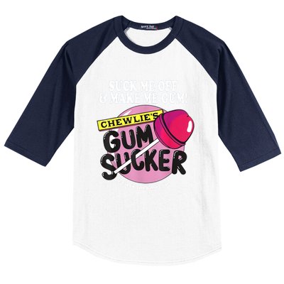 Suck Me Off And Make Me Gum Chewlie’S Gum Sucker Baseball Sleeve Shirt