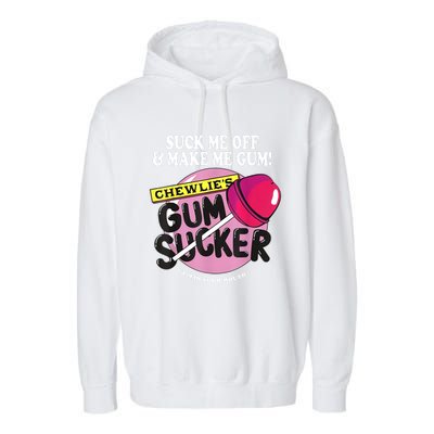 Suck Me Off And Make Me Gum Chewlie’S Gum Sucker Garment-Dyed Fleece Hoodie