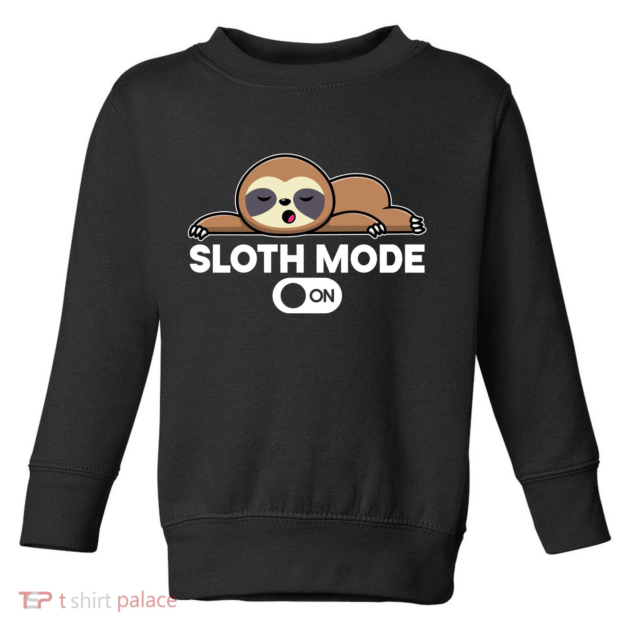 Sloth Mode On Funny Lazy Toddler Sweatshirt