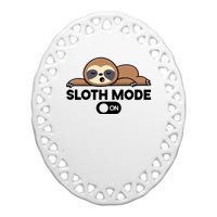 Sloth Mode On Funny Lazy Ceramic Oval Ornament