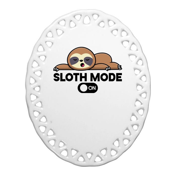 Sloth Mode On Funny Lazy Ceramic Oval Ornament