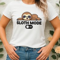 Sloth Mode On Funny Lazy Womens T-Shirt