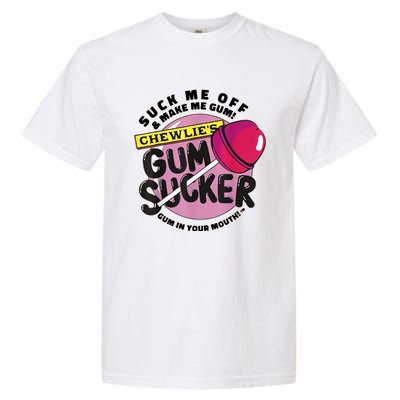 Suck Me Off & Make Me Gum Sucker In Your Mouth Garment-Dyed Heavyweight T-Shirt