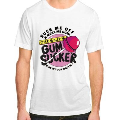 Suck Me Off & Make Me Gum Sucker In Your Mouth Adult ChromaSoft Performance T-Shirt