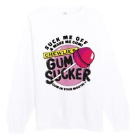 Suck Me Off & Make Me Gum Sucker In Your Mouth Premium Crewneck Sweatshirt