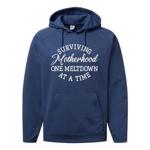 Surviving Motherhood One Meltdown At A Time Gift Performance Fleece Hoodie