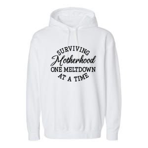 Surviving Motherhood One Meltdown At A Time Gift Garment-Dyed Fleece Hoodie