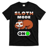 Sloth Mode On Sloth Mode On T-Shirt
