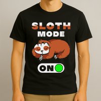 Sloth Mode On Sloth Mode On T-Shirt