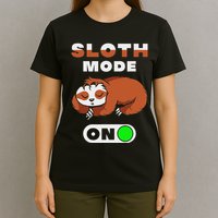 Sloth Mode On Sloth Mode On T-Shirt