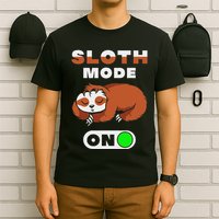 Sloth Mode On Sloth Mode On T-Shirt