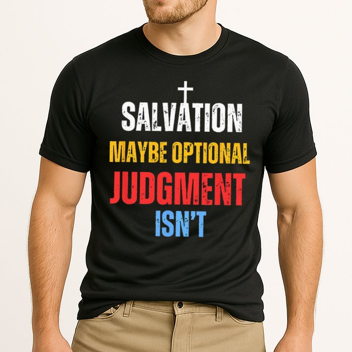 Salvation Maybe Optional Judgment Isn’t Christian Performance Shirt