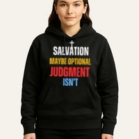 Salvation Maybe Optional Judgment Isn’t Christian Hoodie