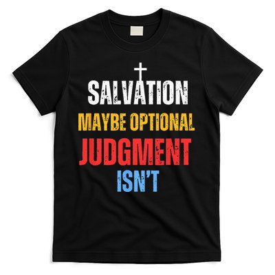 Salvation Maybe Optional Judgment Isn’t Christian T-Shirt
