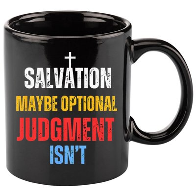 Salvation Maybe Optional Judgment Isn’t Christian 11oz C Handle Ceramic Mug