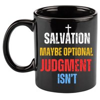 Salvation Maybe Optional Judgment Isn’t Christian 11oz C Handle Ceramic Mug