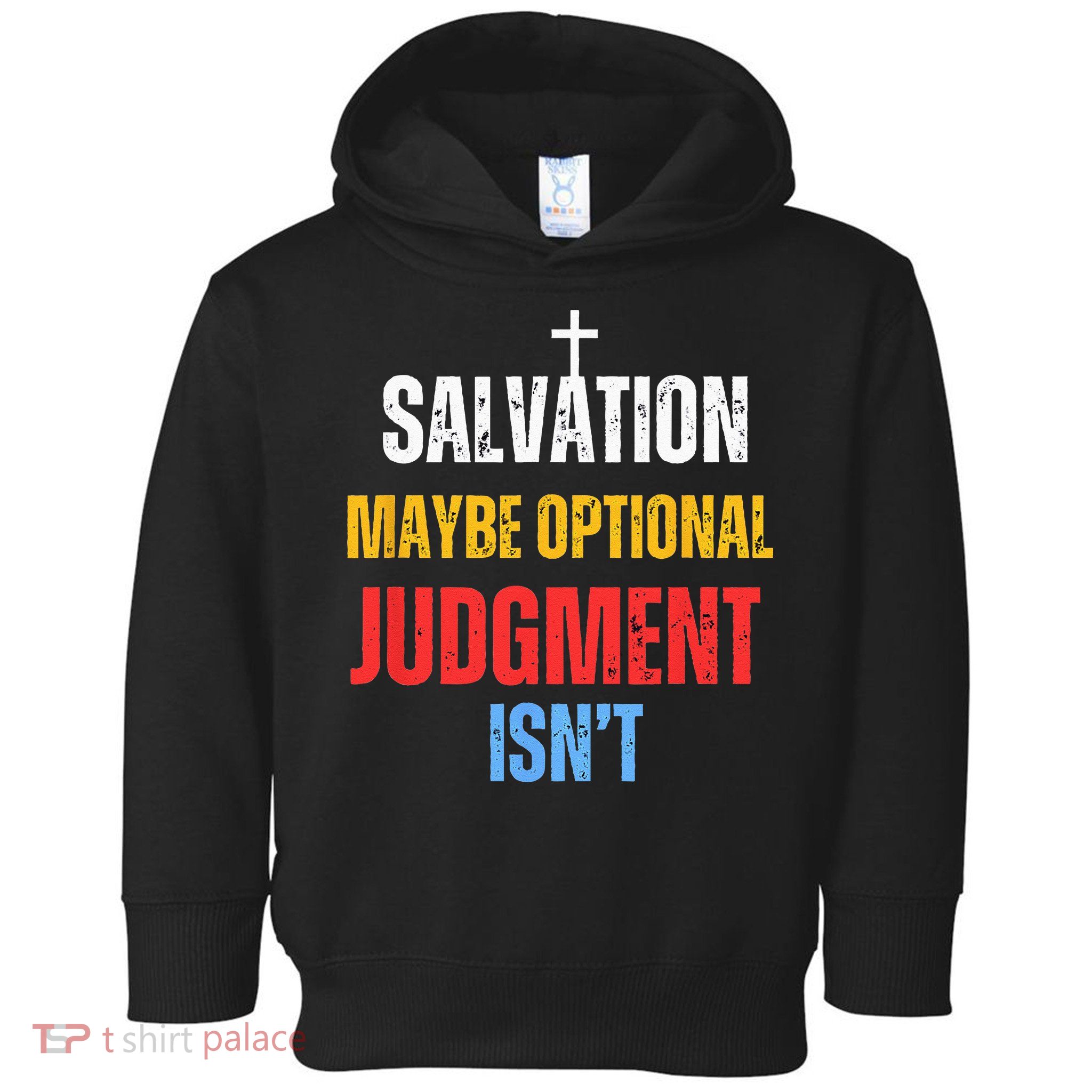 Salvation Maybe Optional Judgment Isn’t Christian Toddler Hoodie