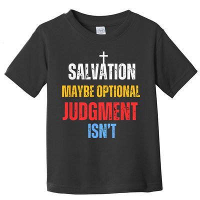 Salvation Maybe Optional Judgment Isn’t Christian Toddler T-Shirt