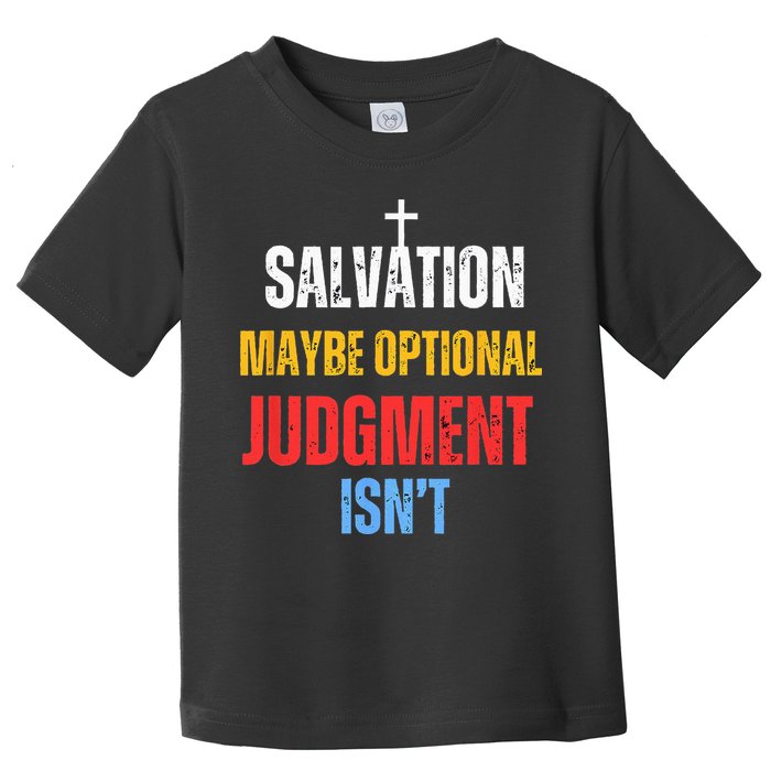 Salvation Maybe Optional Judgment Isn’t Christian Toddler T-Shirt