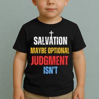 Salvation Maybe Optional Judgment Isn’t Christian Toddler T-Shirt