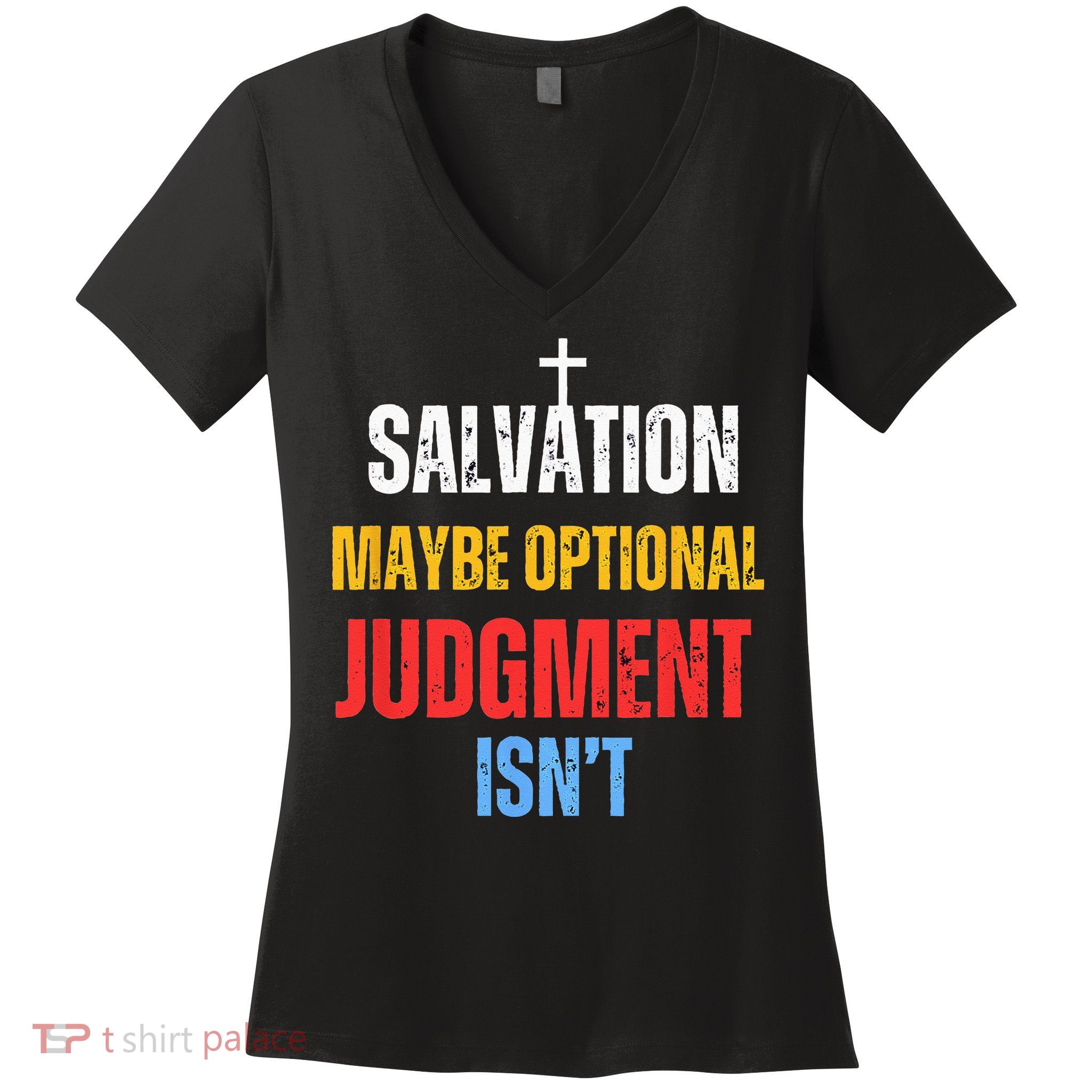 Salvation Maybe Optional Judgment Isn’t Christian Women's V-Neck T-Shirt
