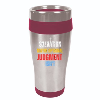 Salvation Maybe Optional Judgment Isn’t Christian 16oz Travel Tumbler