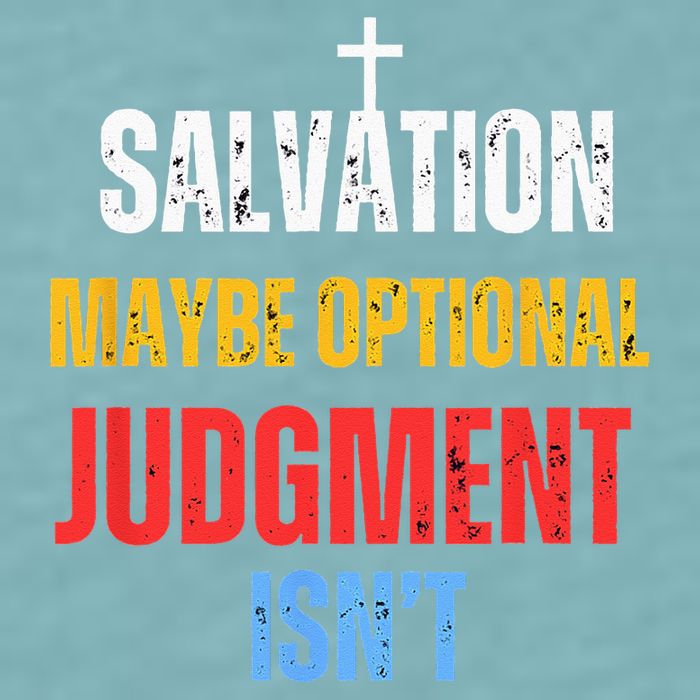 Salvation Maybe Optional Judgment Isn’t Christian Sueded Cloud Jersey T-Shirt