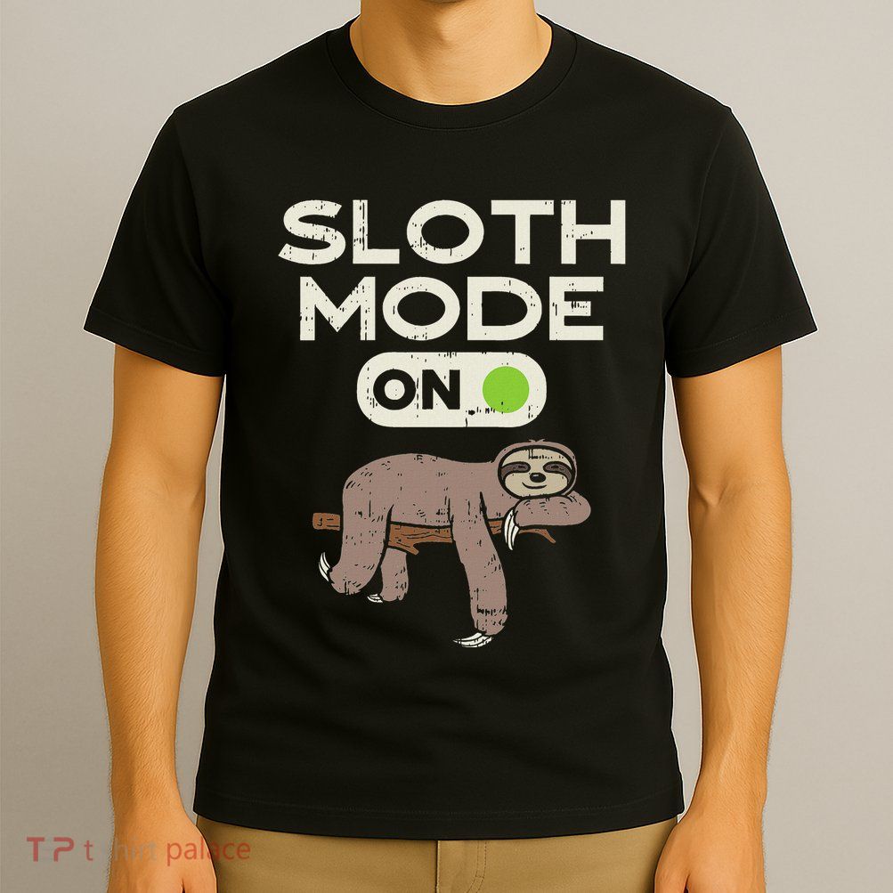 Sloth Mode On Funny Lazy Sleep Animal Lover Women Gift T-Shirt