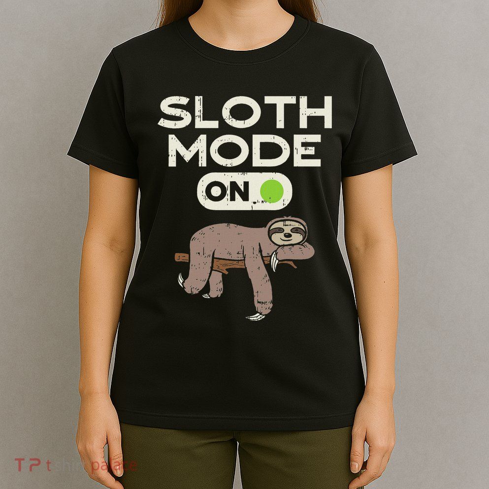 Sloth Mode On Funny Lazy Sleep Animal Lover Women Gift T-Shirt