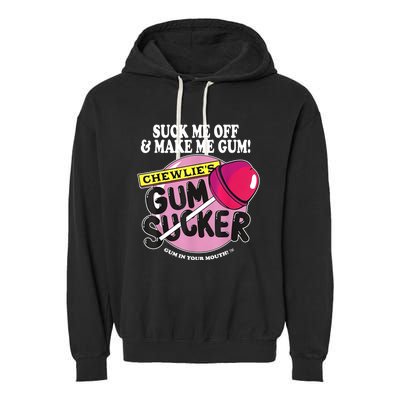 Suck Me Off And Make Me Gum Chewlie’s Gum Sucker Garment-Dyed Fleece Hoodie