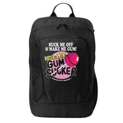 Suck Me Off And Make Me Gum Chewlie’s Gum Sucker City Backpack