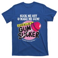 Suck Me Off And Make Me Gum Chewlie’s Gum Sucker T-Shirt