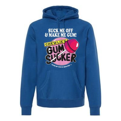 Suck Me Off And Make Me Gum Chewlie’s Gum Sucker Premium Hoodie