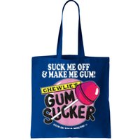 Suck Me Off And Make Me Gum Chewlie’s Gum Sucker Tote Bag