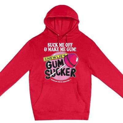 Suck Me Off And Make Me Gum Chewlie’s Gum Sucker Premium Pullover Hoodie