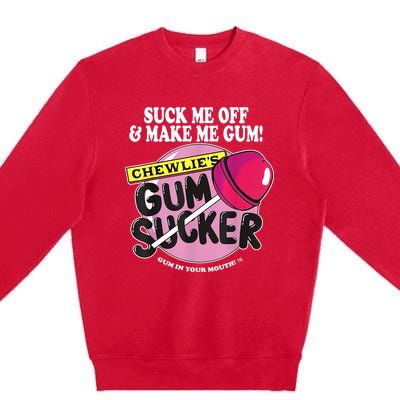 Suck Me Off And Make Me Gum Chewlie’s Gum Sucker Premium Crewneck Sweatshirt