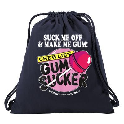 Suck Me Off And Make Me Gum Chewlie’s Gum Sucker Drawstring Bag