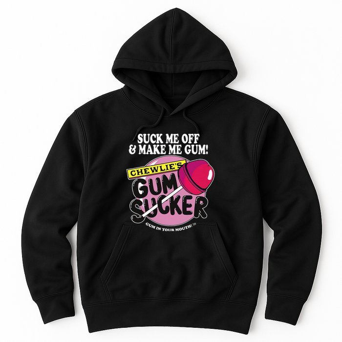 Suck Me Off And Make Me Gum Chewlie’S Gum Sucker Hoodie