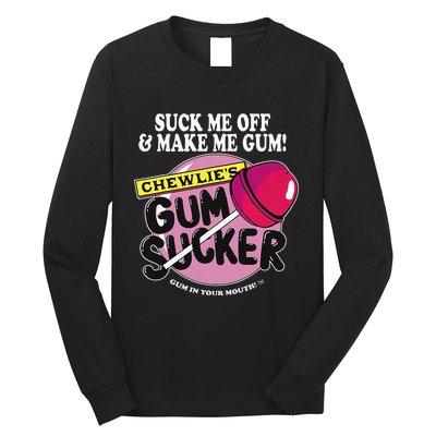 Suck Me Off And Make Me Gum Chewlie’S Gum Sucker Long Sleeve Shirt