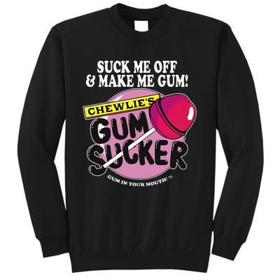 Suck Me Off And Make Me Gum Chewlie’S Gum Sucker Sweatshirt