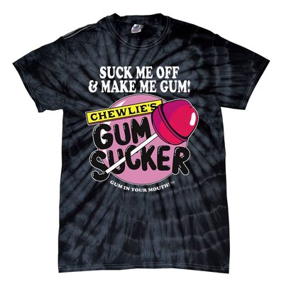 Suck Me Off And Make Me Gum Chewlie’S Gum Sucker Tie-Dye T-Shirt