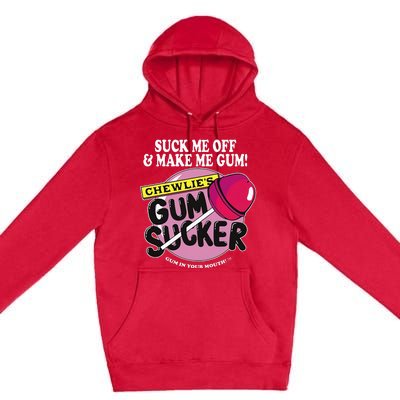 Suck Me Off And Make Me Gum Chewlie’S Gum Sucker Premium Pullover Hoodie