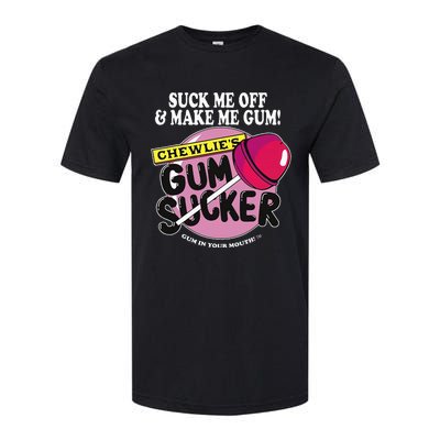 Suck Me Off And Make Me Gum Chewlie’S Gum Sucker Softstyle CVC T-Shirt