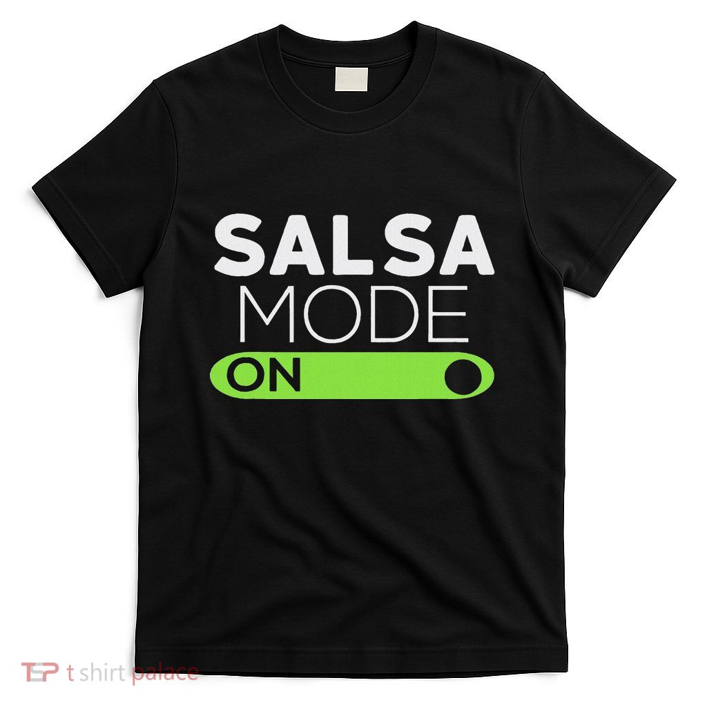 Salsa Mode On Funny Dancing 6 Black T-Shirt