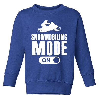 Snowmobiling Mode On Kids Snowmobile Gift Snow Machine Rider Gift Toddler Sweatshirt