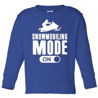 Snowmobiling Mode On Kids Snowmobile Gift Snow Machine Rider Gift Toddler Long Sleeve Shirt