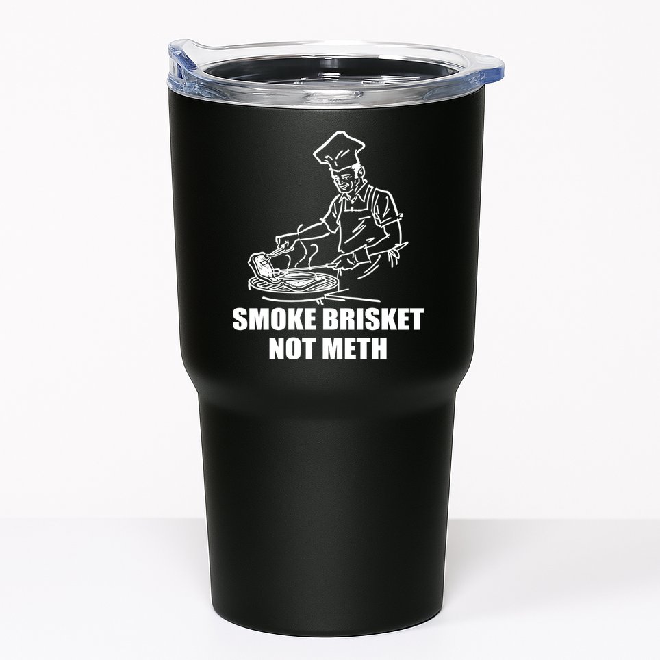 Smoke Brisket Not Meth Tumbler