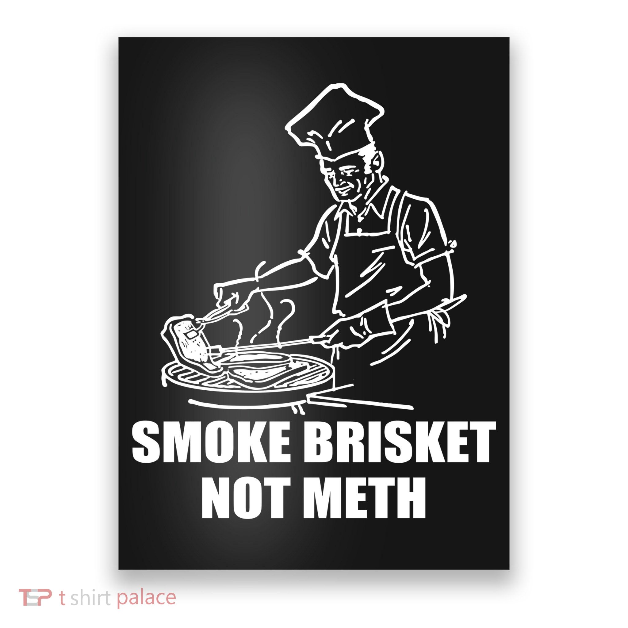 Smoke Brisket Not Meth Poster