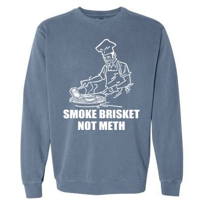 Smoke Brisket Not Meth Garment-Dyed Sweatshirt